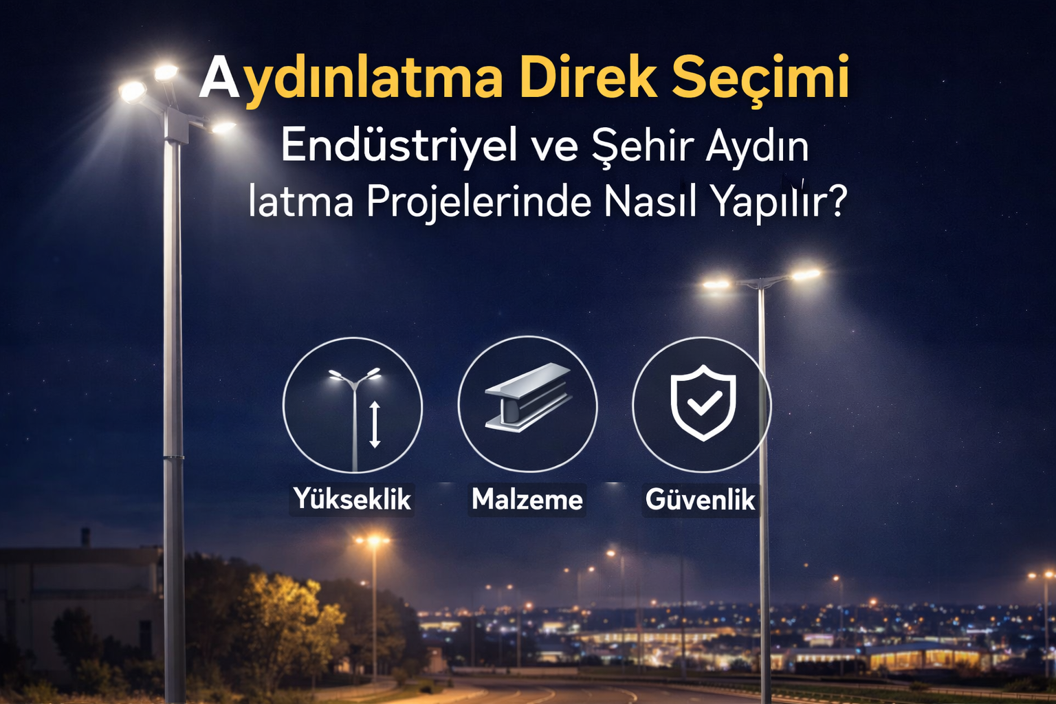 Aydınlatma Direk Seçimi: Endüstriyel ve Şehir Aydınlatma Projelerinde Nasıl Yapılır?